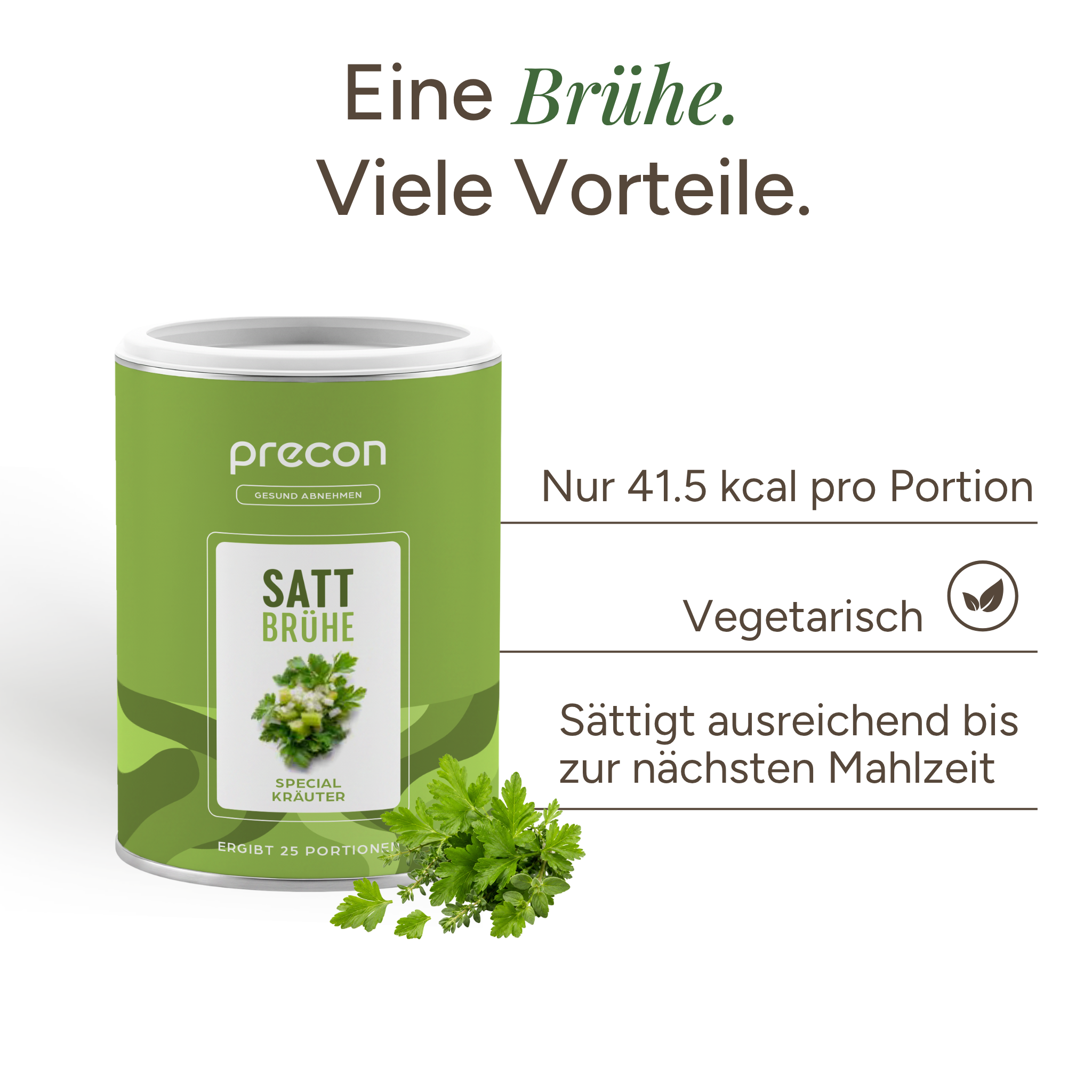 Die „Satt Brühe“ der Anona GmbH, eine grüne Dose mit der Aufschrift „vegetarisch“, die pro Portion 41,5 kcal liefert, wird mit einem Text abgebildet, der hervorhebt, dass sie bis zur nächsten Mahlzeit satt hält. Vor der Dose liegt ein Bund Petersilie.